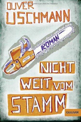 Nicht weit vom Stamm: Roman (Gulliver)