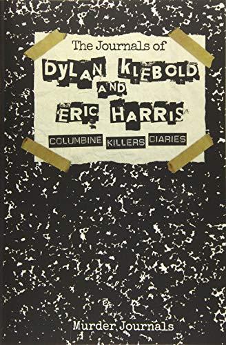 The Journals of Dylan Klebold and Eric Harris: Columbine Killers Diaries