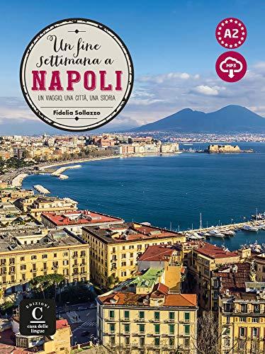 Un fine settimana a Napoli: Un viaggio, una storia, una città. Lektüre + Audio-mp3