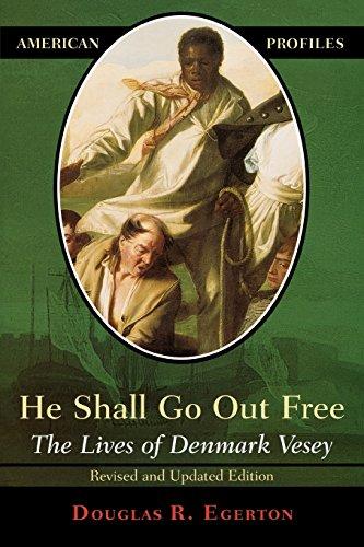 He Shall Go Out Free, Revised Edition: The Lives of Denmark Vesey (American Profiles (Rowman & Littlefield Paperback))