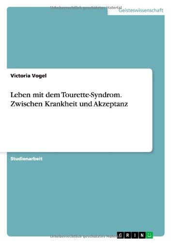 Leben mit dem Tourette-Syndrom. Zwischen Krankheit und Akzeptanz