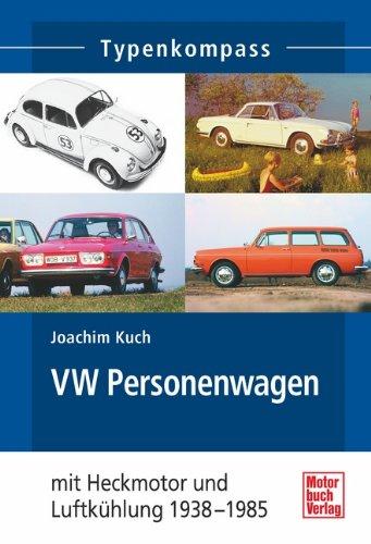 VW Personenwagen: mit Luftkühlung 1938 - 2003 (Typenkompass)