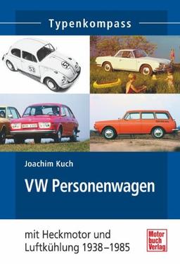 VW Personenwagen: mit Luftkühlung 1938 - 2003 (Typenkompass)