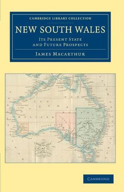 New South Wales: Its Present State and Future Prospects (Cambridge Library Collection - History of Oceania)