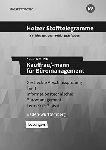 Holzer Stofftelegramme Baden-Württemberg – Kauffrau/-mann für Büromanagement: Gestreckte Abschlussprüfung Teil 1: Lösungen