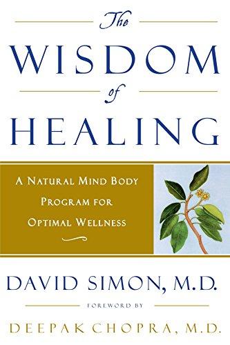 The Wisdom of Healing: A Natural Mind Body Program for Optimal Wellness