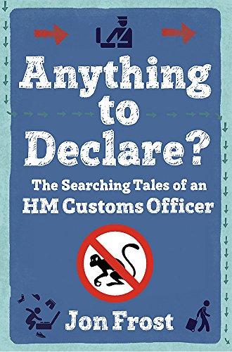 Anything to Declare?: The Searching Tales of an HM Customs Officer