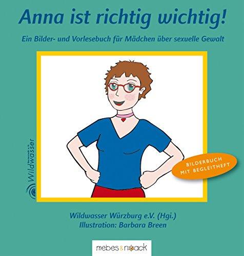 Anna ist richtig wichtig!: Ein Buch über sexuelle Gewalt in LEICHTER SPRACHE