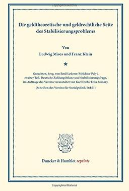 Die geldtheoretische und geldrechtliche Seite des Stabilisierungsproblems.: Gutachten, hrsg. von Emil Lederer / Melchior Palyi, zweiter Teil. Deutsche ... 164/II). (Duncker & Humblot reprints)