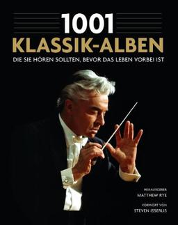 1001 Klassik-Alben, die Sie hören sollten, bevor das Leben vorbei ist: Ausgewählt und vorgestellt von 35 Musikern und Musik-Kritikern