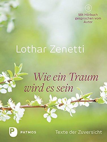 Wie ein Traum wird es sein - Texte der Zuversicht (mit CD)