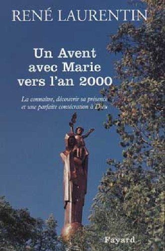 Un Avent avec Marie vers l'an 2000 : la connaître, découvrir sa présence, une parfaite consécration à Dieu