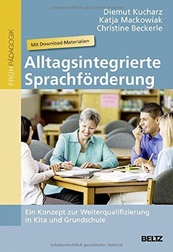 Alltagsintegrierte Sprachförderung: Ein Konzept zur Weiterqualifizierung in Kita und Grundschule. Mit Download-Materialien