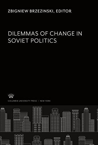 Dilemmas of Change in Soviet Politics