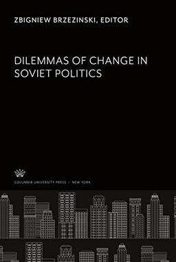 Dilemmas of Change in Soviet Politics