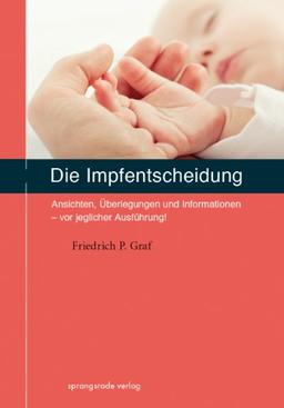 Die Impfentscheidung: Ansichten, Überlegungen und Informationen - vor jeglicher Ausführung!