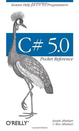 C# 5.0 Pocket Reference: Instant Help for C# 5.0 Programmers