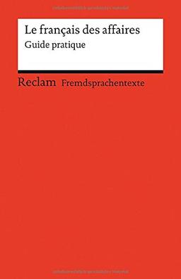 Le français des affaires: Guide pratique (Fremdsprachentexte)