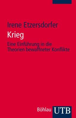 Krieg: Eine Einführung in die Theorie bewaffneter Konflike (Uni-Taschenbücher S)