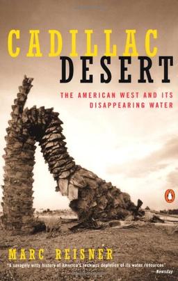 Cadillac Desert: The American West and Its Disappearing Water, Revised Edition