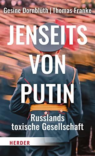 Jenseits von Putin: Russlands toxische Gesellschaft