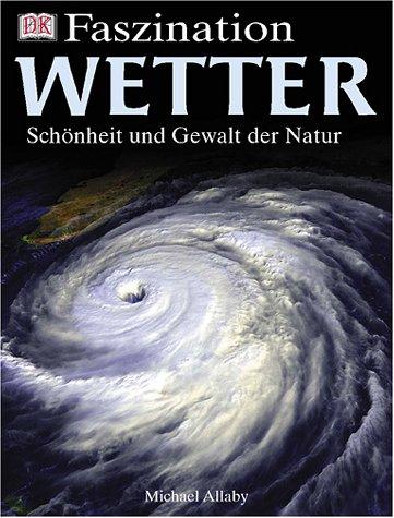 Faszination Wetter: Schönheit und Gewalt der Natur