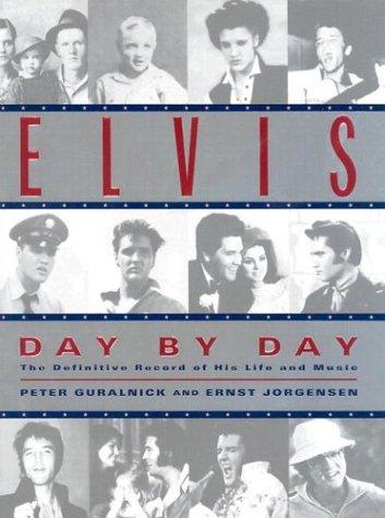 Elvis Day by Day: The Definitive Record of His Life and Music