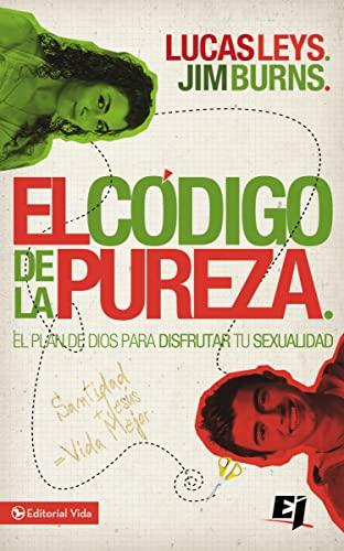 El código de la pureza: El plan de Dios para disfrutar tu sexualidad (Especialidades Juveniles)