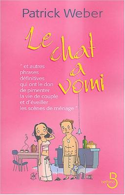 Le chat a vomi : et autres phrases définitives qui ont le don de pimenter la vie de couple et d'éveiller les scènes de ménage