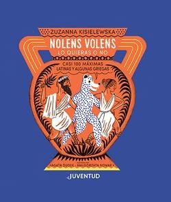 NOLENS VOLENS. Lo quieras o no.: Casi 100 máximas latinas y algunas griegas (CONOCER Y COMPRENDER)