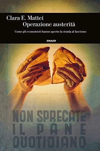 Operazione austerità. Come gli economisti hanno aperto la strada al fascismo (Einaudi. Storia)