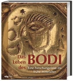 Das Leben des BODI: Eine Forschungsreise ins frühe Mittelalter