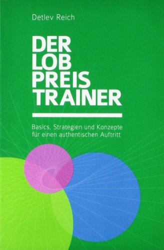 Der Lobpreis-Trainer: Basics, Strategien und Konzepte für einen authentischen Auftritt