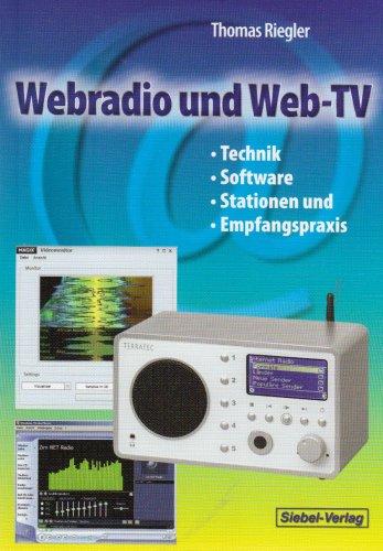 Webradio und Web-TV: Technik, Software, Stationen und Empfangspraxis