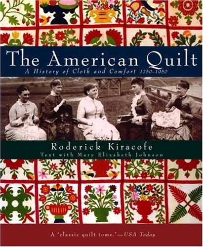 The American Quilt: A History of Cloth and Comfort 1750-1950