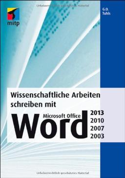 Wissenschaftliche Arbeiten schreiben mit  Microsoft Office Word 2013, 2010, 2007, 2003 (mitp Anwendungen)