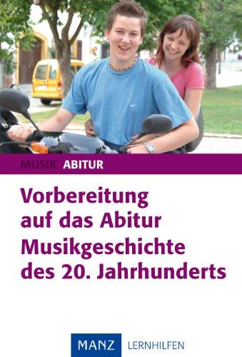 Vorbereitung auf das Abitur Musikgeschichte des 20. Jahrhunderts