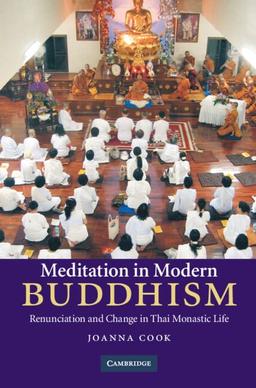 Meditation in Modern Buddhism: Renunciation and Change in Thai Monastic Life