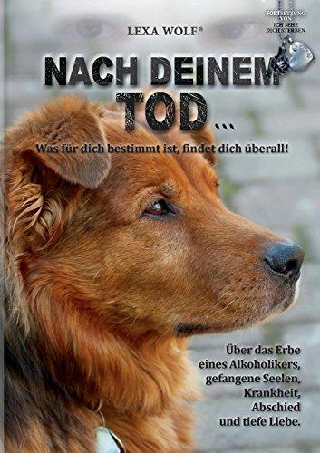 Nach deinem Tod...: Was für dich bestimmt ist, findet dich überall!