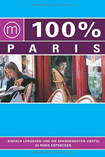 100% Cityguide Paris: Reiseführer inkl. App + Extra Stadtplan