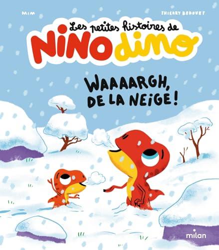 Les petites histoires de Nino dino. Waaaargh, de la neige !