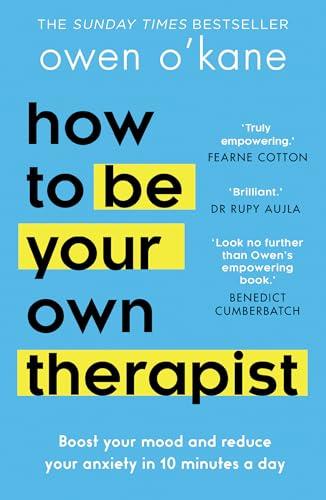 How to Be Your Own Therapist: Boost your mood and reduce your anxiety in 10 minutes a day