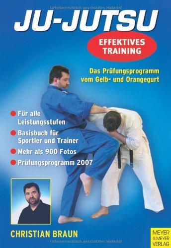 Ju-Jutsu - Effektives Training. Das Prüfungsprogramm vom Gelb- und Orangegurt