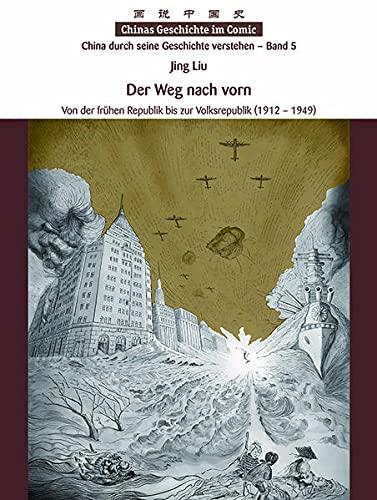 Chinas Geschichte im Comic - China durch seine Geschichte verstehen - Band 5: Der Weg nach vorn - Von der frühen Republik bis zur Volksrepublik (1912 – 1949)