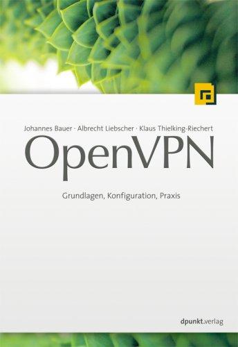 OpenVPN: Grundlagen, Konfiguration, Praxis