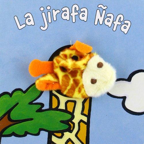 La jirafa Ñafa (Castellano - A PARTIR DE 0 AÑOS - MANIPULATIVOS (LIBROS PARA TOCAR Y JUGAR), POP-UPS - Librodedos)