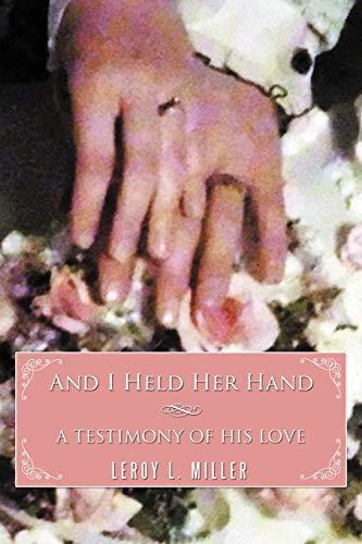 And I Held Her Hand: A Testimony Of His Love