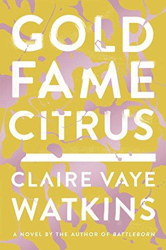 Gold Fame Citrus: A Novel