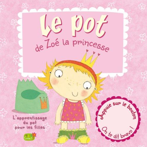 Le pot de Zoé la princesse : l'apprentissage du pot pour les filles