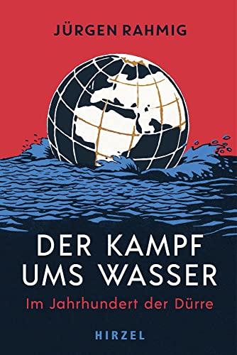 Der Kampf ums Wasser: Im Jahrhundert der Dürre: Im Jahrhundert der Dürre | Wasserknappheit, Kriege, Naturkatastrophen